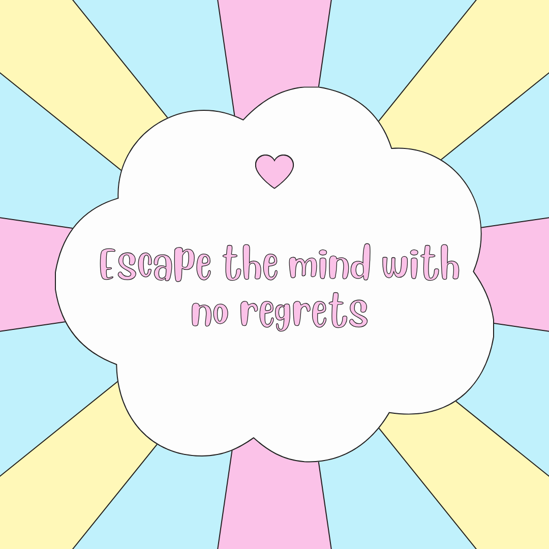 A quote that reads : escape the mind with no regrets.